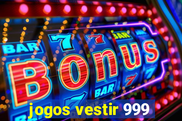 jogos vestir 999